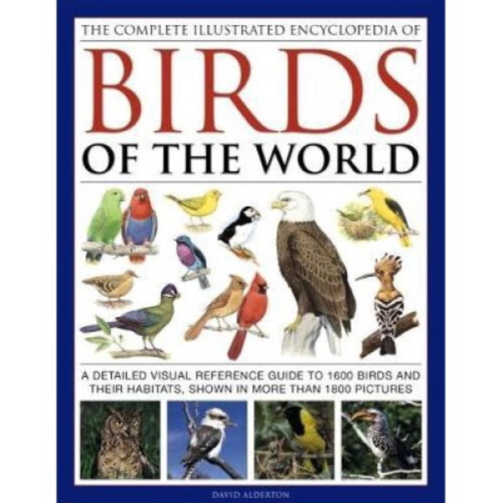 Complete Illustrated Encyclopedia Of Birds Of The World - David Alderton