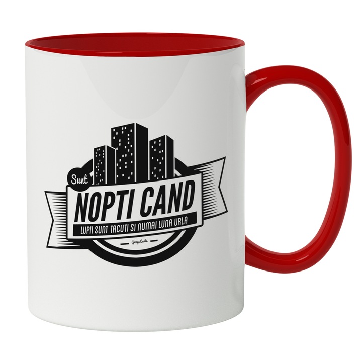 Cana Cu Text Sunt Nopti Cand Lupii Sunt Tacuti Si Numai Luna Urla, Cladiri Inalte, City, Viata De Noapte, Experiente, Multicolor 330 ml, Maner Rosu