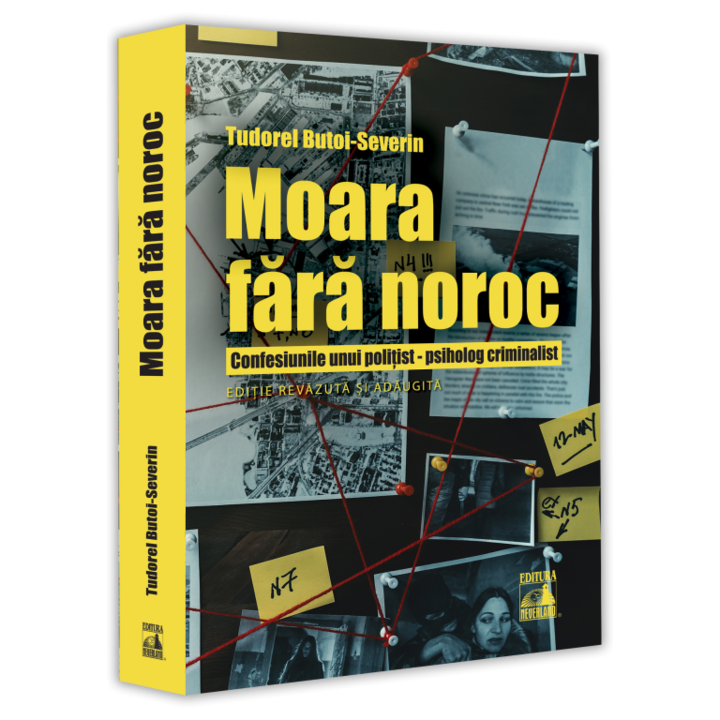 Moara fara noroc. Confesiunile unui politist, psiholog criminalist - Tudorel Butoi
