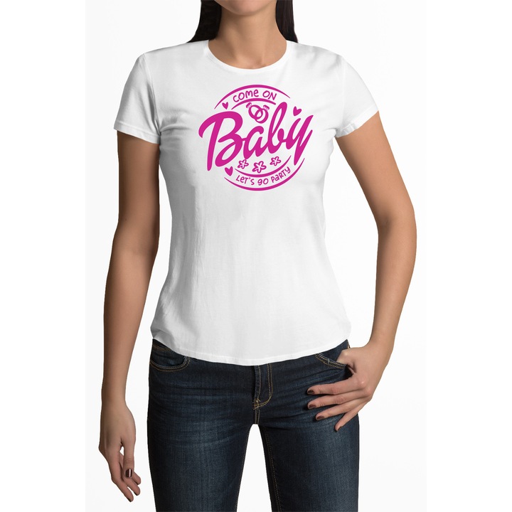 Tricou personalizat pentru femei cu imprimeu, Come on baby let's go party, Bumbac, Alb, 2XL