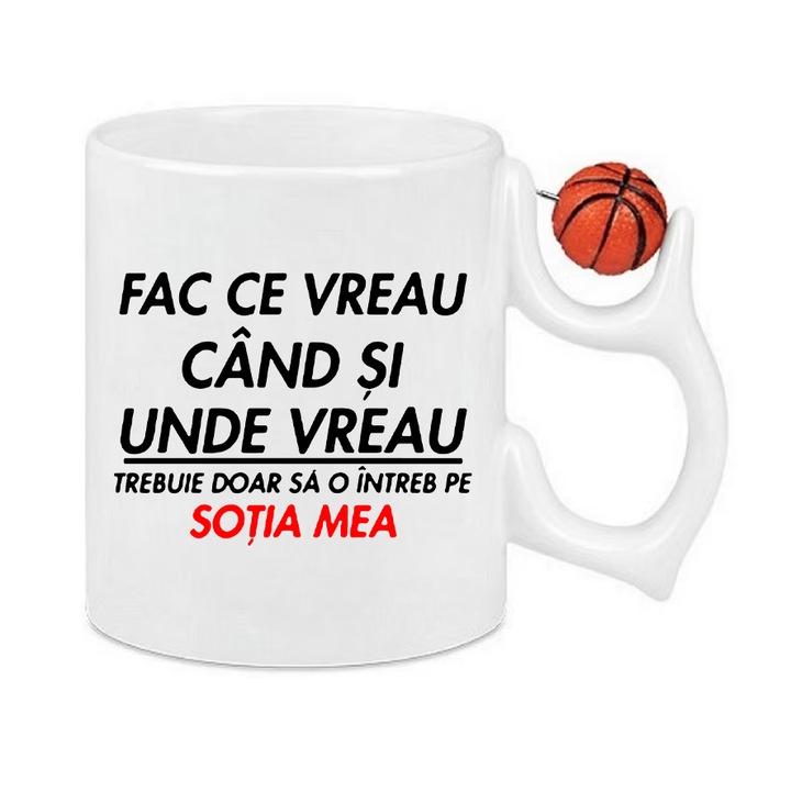 Cana personalizata cu imprimeu Fac ce vreau cand si unde vreau trebuie doar sa imi intreb sotia, Ceramica, 330 ml, Maner minge baschet
