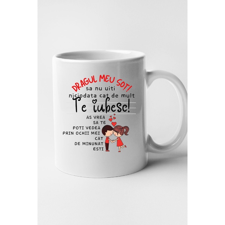 Cana personalizata cu imprimeu Dragul meu sot sa nu uiti nicioadat cat te iubesc, Ceramica, 330 ml, Maner si interior Alb