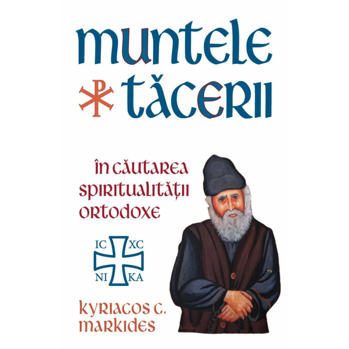 Muntele Tacerii: in cautarea spiritualitatii ortodoxe, Kyriacos C. Markides