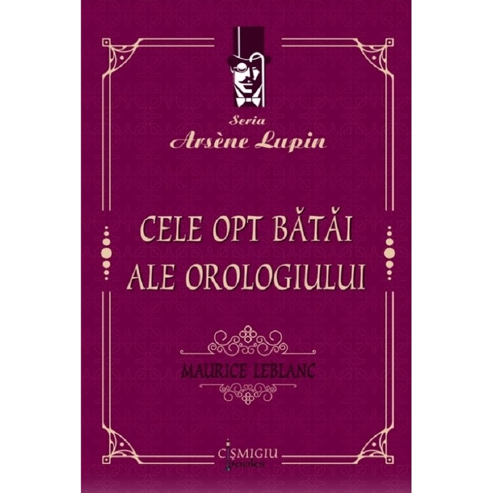 Cele Opt Batai Ale Orologiului - Maurice Leblanc
