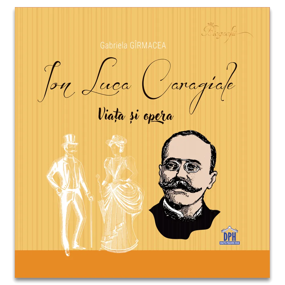 La Conac De Ion Luca Caragiale Ion Luca Caragiale. Viata si opera, Gabriela GIrmacea - eMAG.ro