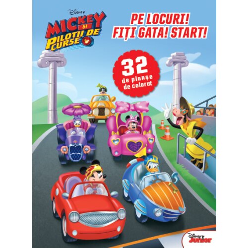 Disney. Mickey Si Pilotii De Curse. Pe Locuri! Fiti Gata! Start!