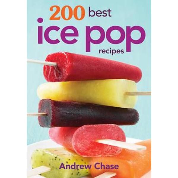200 Best Ice Pop Recipes