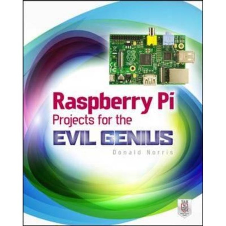 Raspberry Pi Projects for the Evil Genius