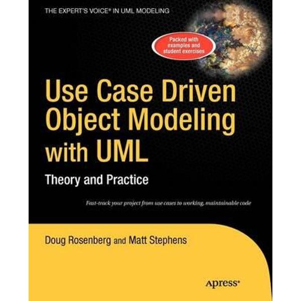 Use Case Driven Object Modeling with UML Theory and Practice