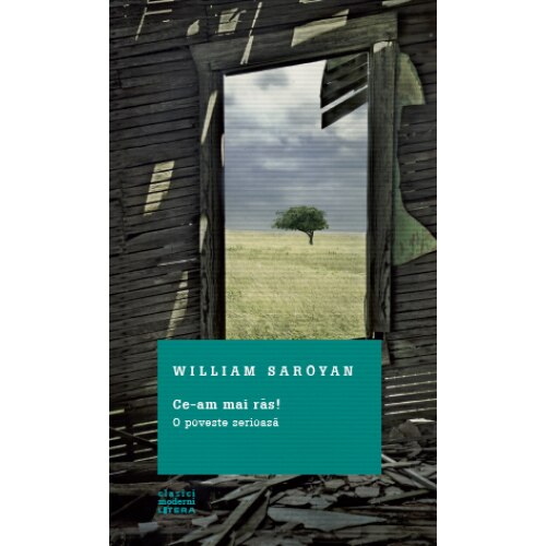 Ce-Am Mai Ras! O Poveste Serioasa. William Saroyan. Clasici Moderni