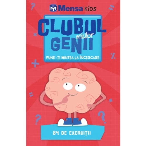 Clubul Micilor Genii. Pune-Ti Mintea La Incercare. Mensa Kids