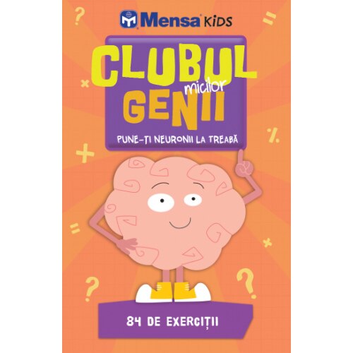 Clubul Micilor Genii. Pune-Ti Neuronii La Treaba. Mensa Kids
