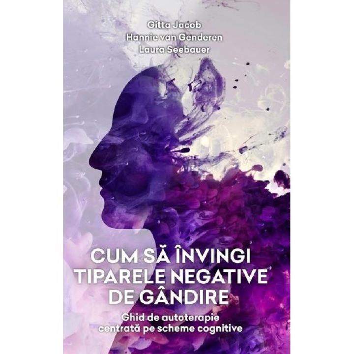 Cum Sa Invingi Tiparele Negative De Gandire - Gitta Jacob, Hannie Van Genderen, Laura Seebauer