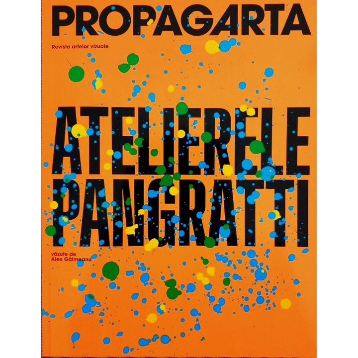 Atelierele Pangratti. Revista Propagarta Nr. 3. Revista artelor vizuale - Alex Galmeanu