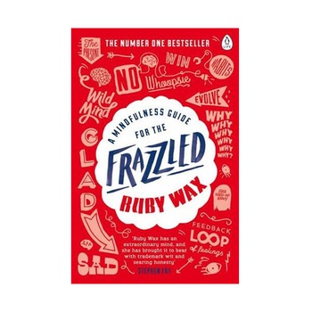 A Mindfulness Guide for the Frazzled - Ruby Wax A Mindfulness Guide for the Frazzled - Ruby Wax