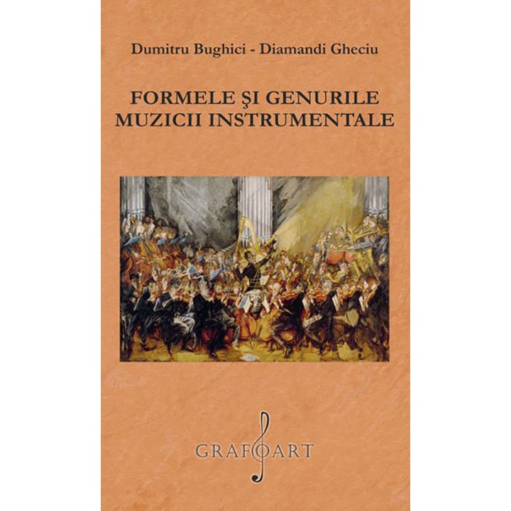 Formele si Genurile Muzicii Instrumentale - Dumitru Bughici, Diamandi Gheciu