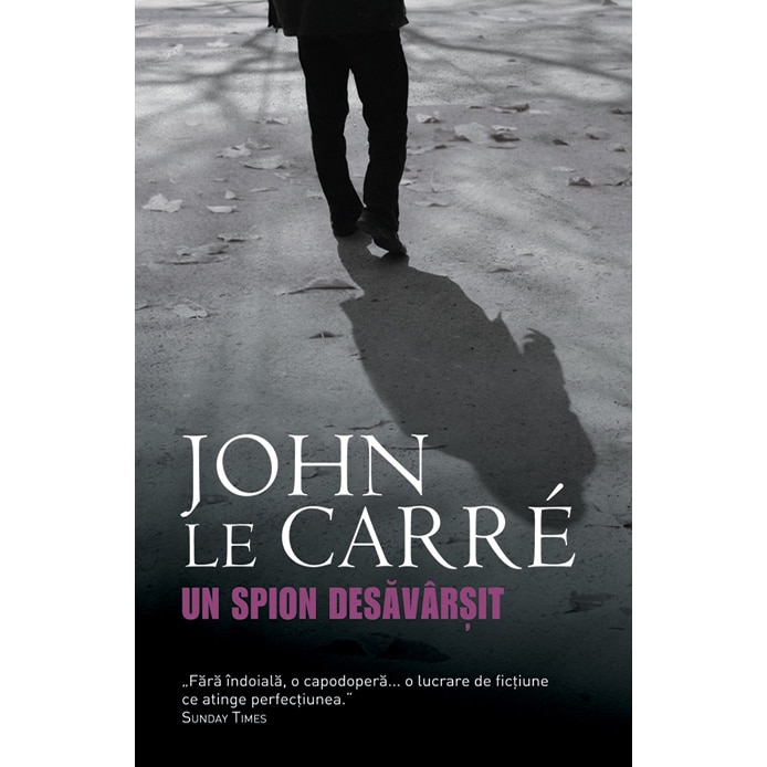 Un spion desavarsit - John Le Carre