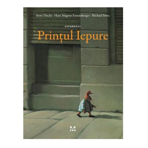 Esterhazy, Printul Iepure - Irene Dische, Hans Magnus Enzensberger. Michael Sowa