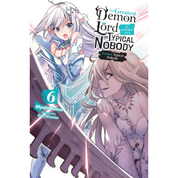 The Greatest Demon Lord Is Reborn as a Typical Nobody, Vol. 6 (light novel) de Myojin Katou