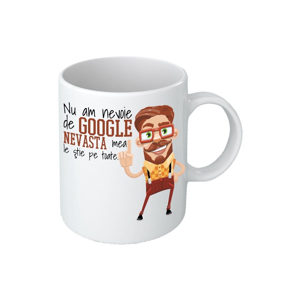 Cana personalizata Nu am nevoie de Google , ceramica, Maxx, 325 ml