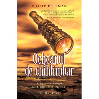 Ocheanul de chihlimbar. Vol 3 - Materiile intunecate - Philip Pullman Ocheanul de chihlimbar. Vol 3 - Materiile intunecate - Philip Pullman