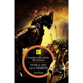 Numele meu este Nimeni Vol.1-Juramantul - Valerio Massimo Manfredi Numele meu este Nimeni Vol.1-Juramantul - Valerio Massimo Manfredi
