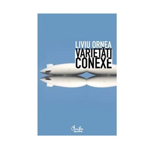 Varietati conexe - Liviu Ornea