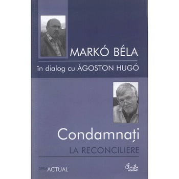 Condamnati La Reconciliere - Agoston Hugo,Marko Bela Condamnati La Reconciliere - Agoston Hugo,Marko Bela