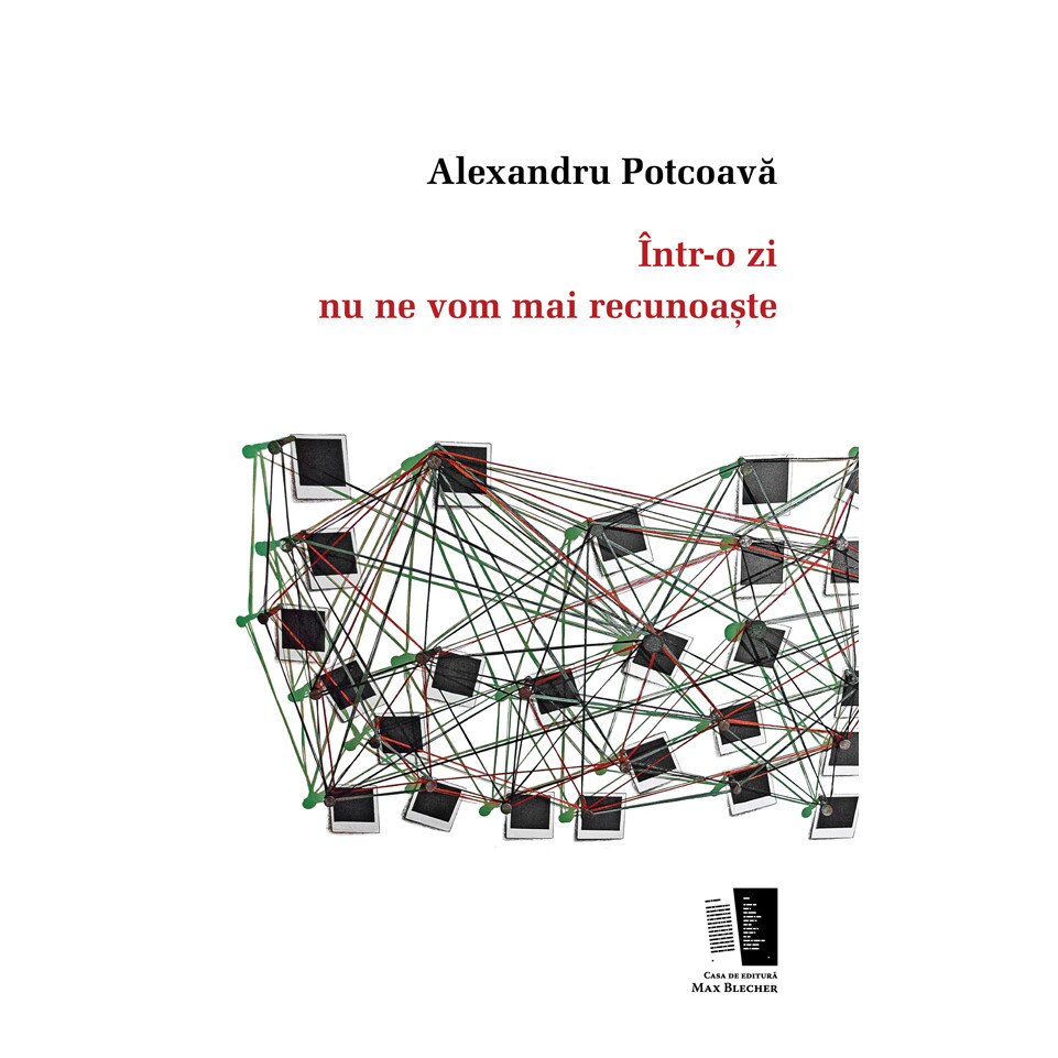 Intr-o zi nu ne vom mai recunoaste - Alexandru Potcoava