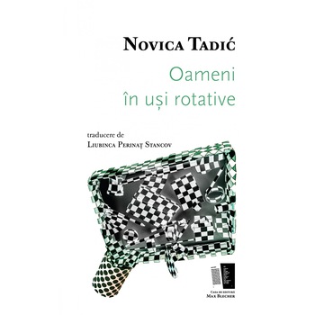 Oameni in usi rotative - Novica Tadic Oameni in usi rotative - Novica Tadic
