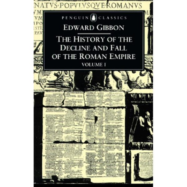 The History Of The Decline And Fall Of The Roman Empire: Volume 1 - Edward Gibbon