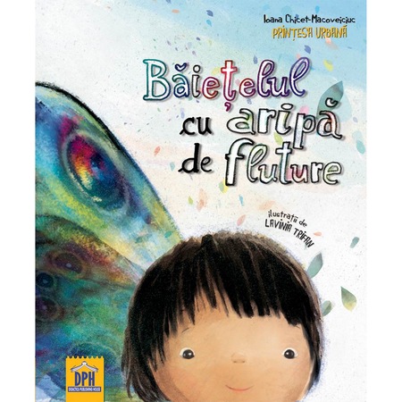 Baietelul Cu Aripa De Fluture Ioana Chicet Macoveiciuc Printesa Urbana Emag Ro