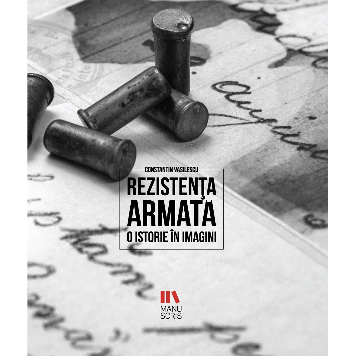 Rezistenta armata. O istorie in imagini - Constantin Vasilescu