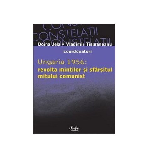 Ungaria 1956 Revolta Mintilor Si Sfarsitul Mitului Comunist Vladimir Tismaneanu Jela Doina Emag Ro