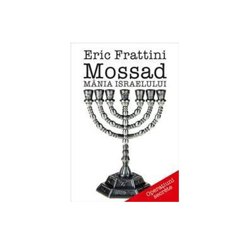 Mossad. Mania Israelului - Eric Frattini