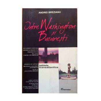 Intre Washington Si Bucuresti - Andrei Brezianu Intre Washington Si Bucuresti - Andrei Brezianu