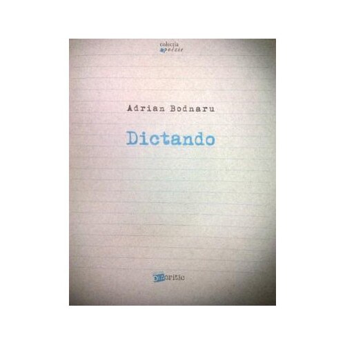Dictando - Adrian Bodnaru
