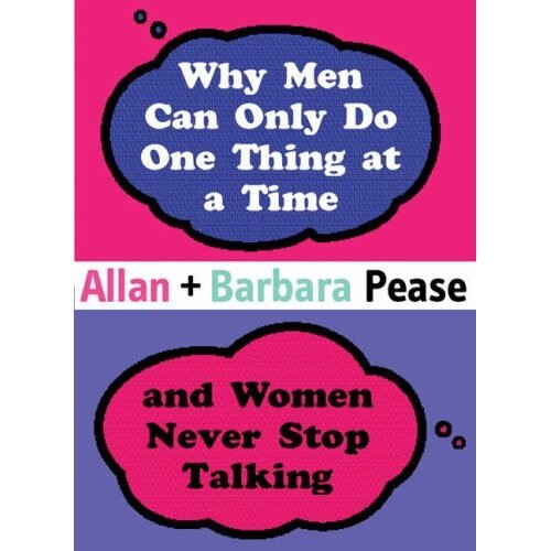 Why Men Can Only Do One Thing at a Time Women Never Stop Talking - Barbara Pease,Allan Pease