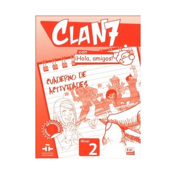 Clan 7 con Hola Amigos 2 - Exercises Book: Cuaderno de Actividades Nivel 2 - David Isa Clan 7 con Hola Amigos 2 - Exercises Book: Cuaderno de Actividades Nivel 2 - David Isa