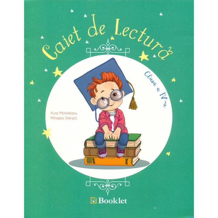 Caiet de lectura. clasa a IV-a - Aura Motofeanu,Mihaela Staneci