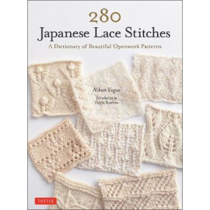 280 Japanese Lace Stitches: A Dictionary Of Beautiful Openwork Patterns - Nihon Vogue
