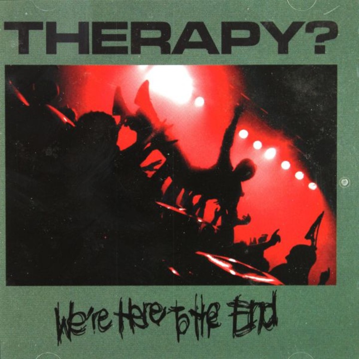 Therapy?: We're Here To The End (Live) [2CD]