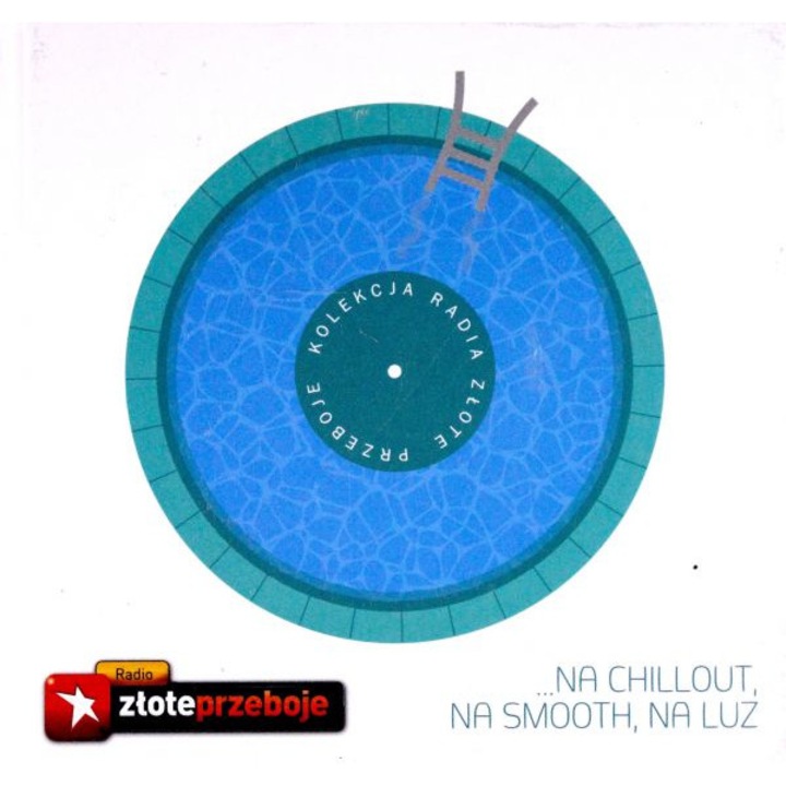 Na chillout, na smooth, na luz (Kolekcja Radia Złote Przeboje) (booklet) [CD]