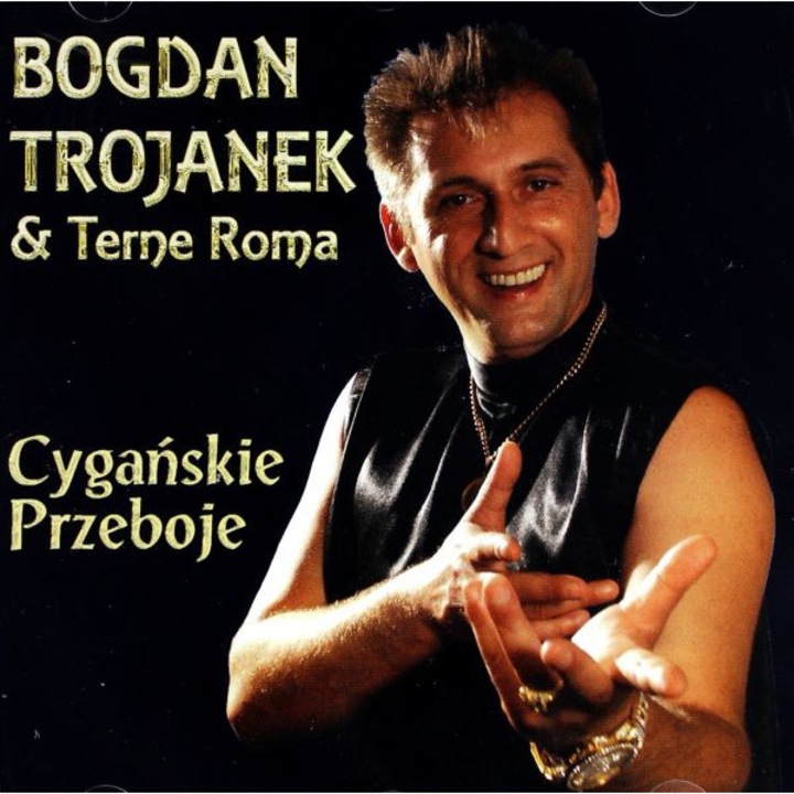 Bogdan Trojanek & Terne Roma: Cygańskie Przeboje [CD]