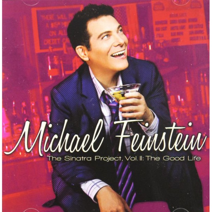 Michael Feinstein : The Sinatra Project, Vol. Ii: The Good Life [CD]