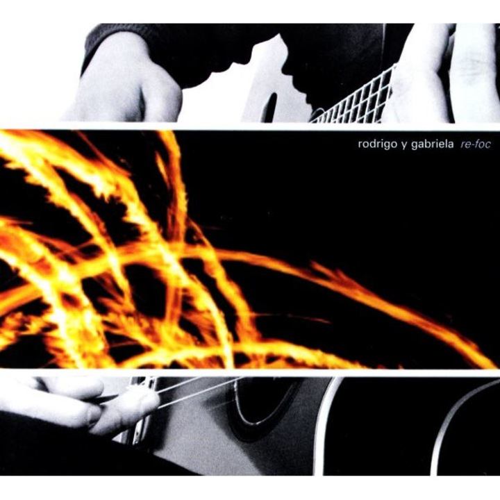 Rodrigo y Gabriela: Re-Foc [CD]