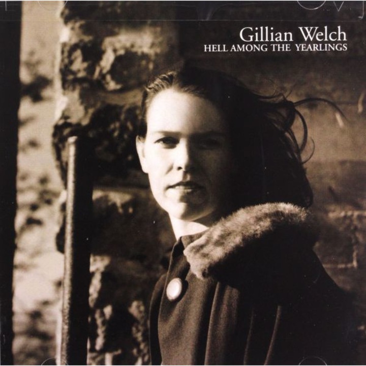 Gillian Welch: Hell Among The Yearlings [CD]