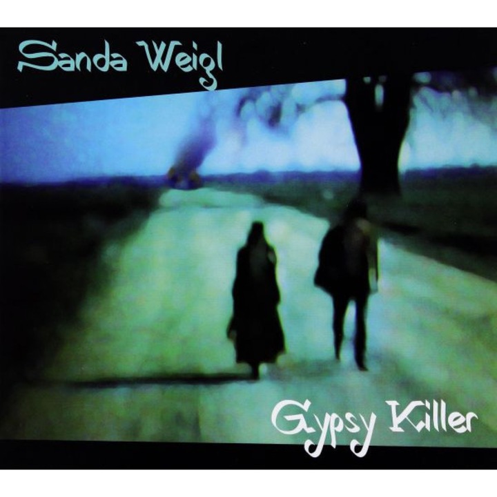 Weigl, Sanda (feat. A. Coleman, M. Ribot & G. Velez): Gipsy Killer (digipack) [CD]