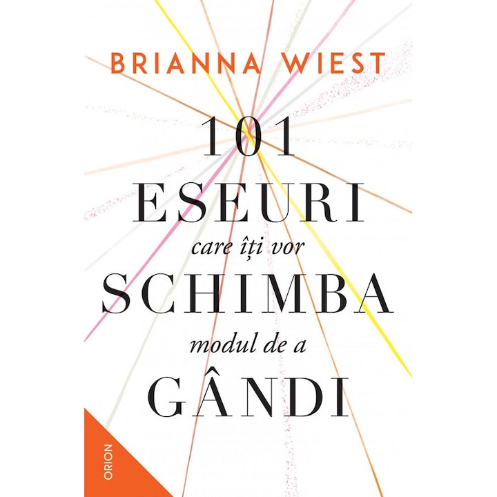101 Eseuri Care Iti Vor Schimba Modul De A Gandi - Brianna Wiest