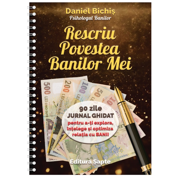 Rescriu Povestea Banilor Mei - Jurnal ghidat de 240 pag., de Daniel Bichis, Psihologul Banilor
